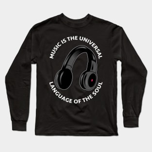 Music is The Universal Language of the Soul. Long Sleeve T-Shirt